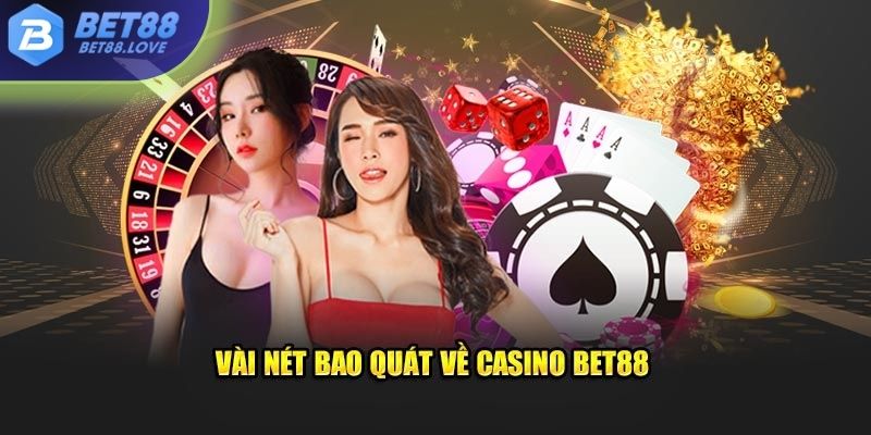 Đôi nét bao quát về sảnh casino trên Bet88