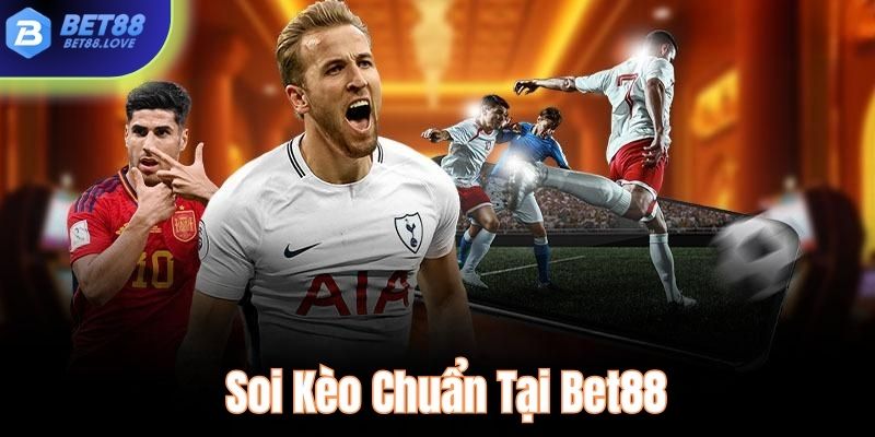 Soi kèo chuẩn tại Bet88