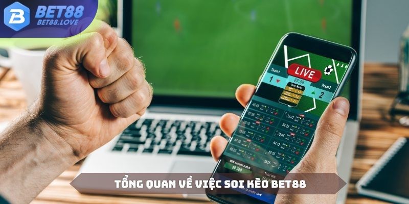 Soi kèo Bet88 là một hoạt động khá công phu