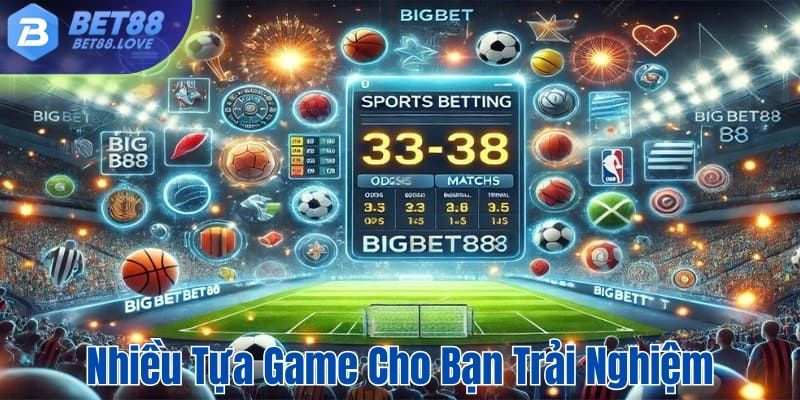 Vô vàn tựa game cho bạn trải nghiệm tại Bet88