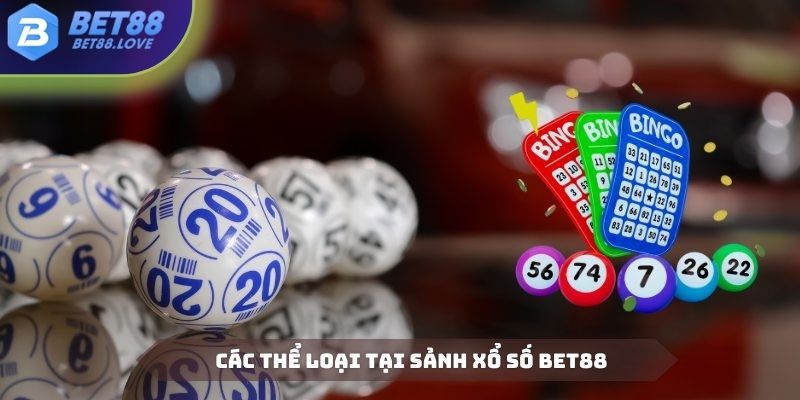 Đa dạng các loại hình xổ số Bet88 để hội viên trải nghiệm