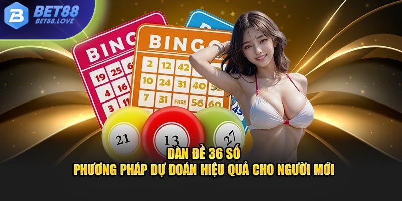 Phương pháp chơi dàn đề 36 số tại Bet88